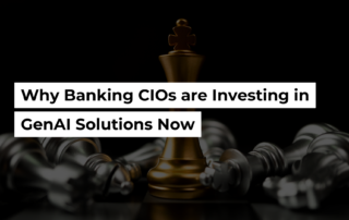 Featured Image_Why Banking CIOs are Investing in GenAI Solutions Now