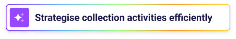 Strategise collection activities efficiently